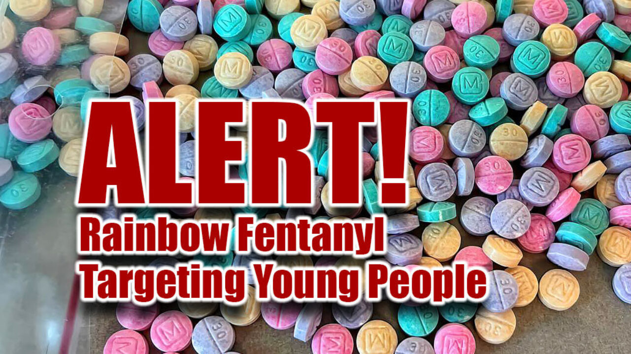 ALERT! DEA Warns of Brightly-Colored Fentanyl Used to Target Young Americans  - Mega Doctor News