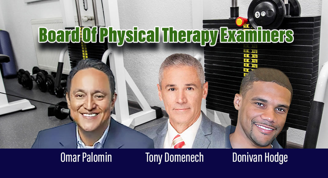 Governor Greg Abbott has reappointed Donivan Hodge, Manuel A. “Tony” Domenech, Ed.D., D.P.T., and Omar Palomin, P.T., D.P.T. to the Texas Board of Physical Therapy Examiners for terms set to expire on January 31, 2029. The Board licenses and regulates the practice of physical therapy in Texas. Image Sources: https://www.linkedin.com/in/donivan-hodge-830670b; https://www.usa.edu/faculty/manuel-tony-domenech-pt-dpt-ms-edd; https://performancetherapeutics.com/locations/corporate-office