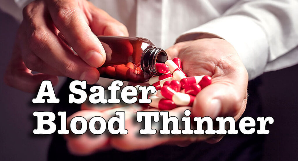 A Safer Blood Thinner? Mega Doctor News