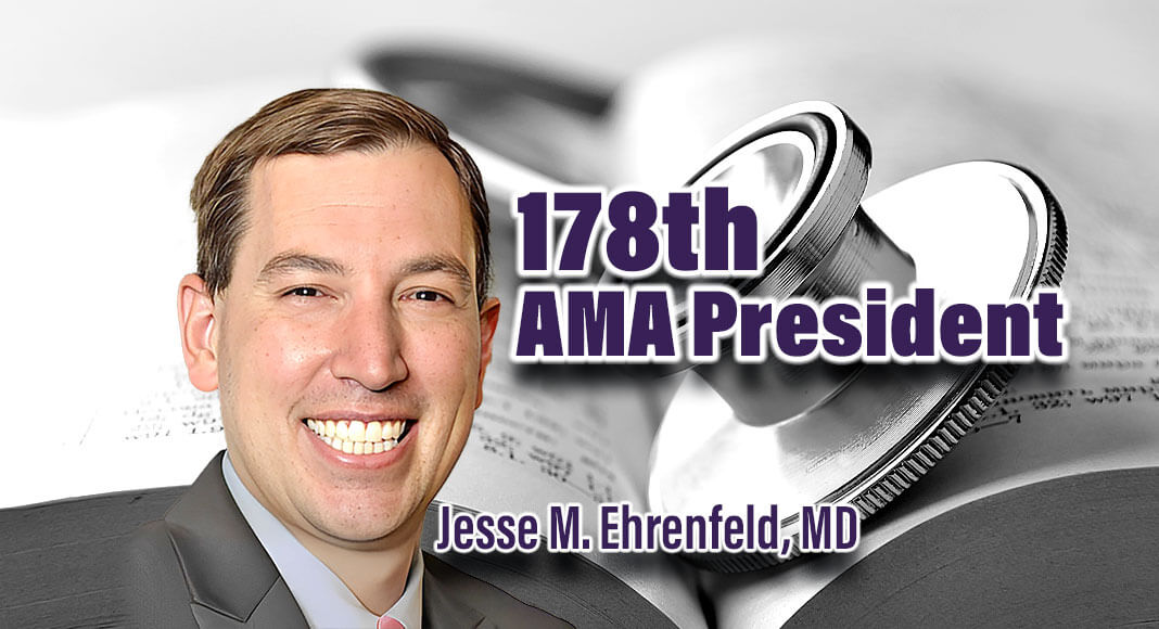  Jesse M. Ehrenfeld, M.D., M.P.H, an anesthesiologist from Wisconsin, was sworn in today as the 178thpresident of the American Medical Association (AMA), the nation’s premier physician organization. Image Source: AMA, for illustration purposes