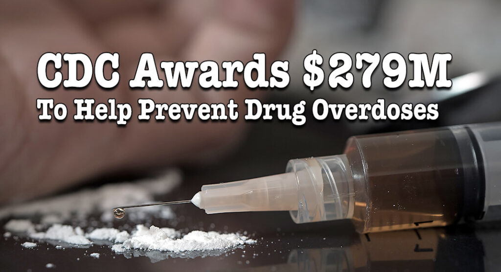 CDC Awards $279M To Help Prevent Drug Overdoses - Mega Doctor News