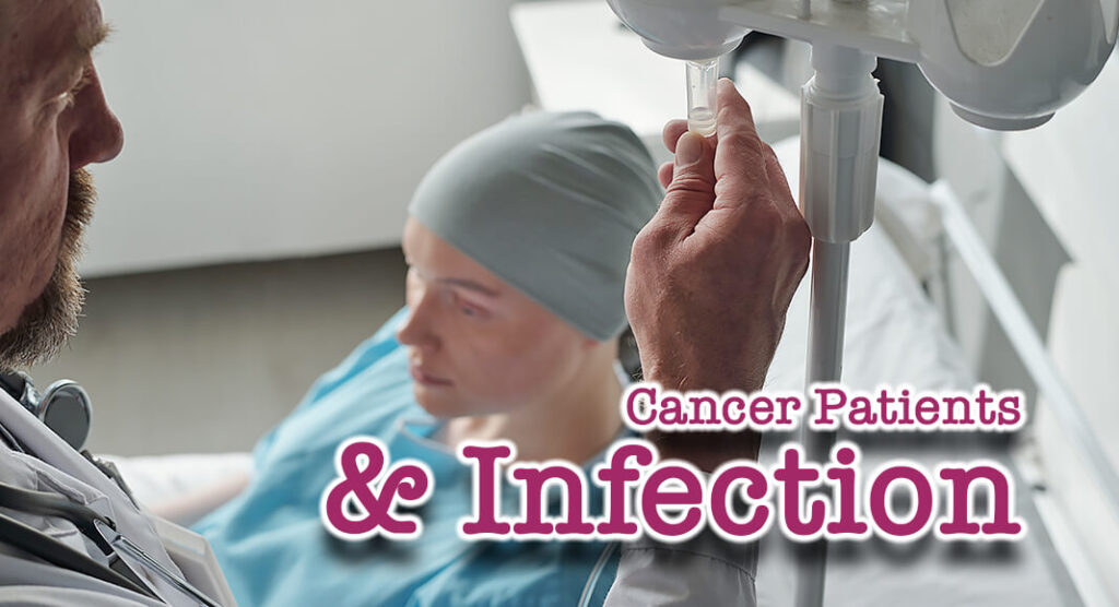 Preventing Infections in Cancer Patients Mega Doctor News
