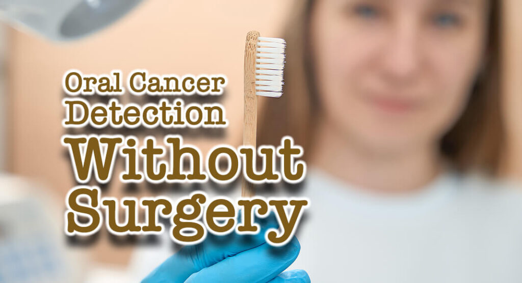 Brush Biopsy Enables Early Detection of Oral Cancer Without Surgery ...