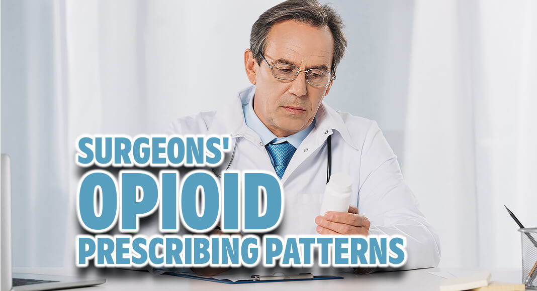 Study Reveals Key Factors in Surgeons’ Opioid Prescribing Patterns