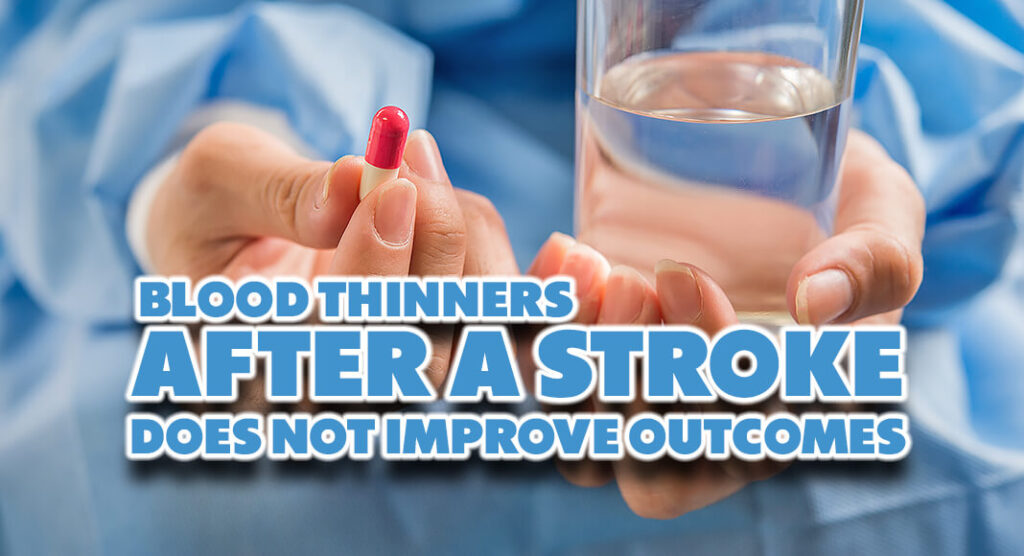 Taking Blood Thinners After a Stroke Does Not Improve Study