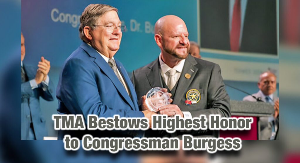 TMA Bestows Highest Honor to Congressman Burgess - Mega Doctor News