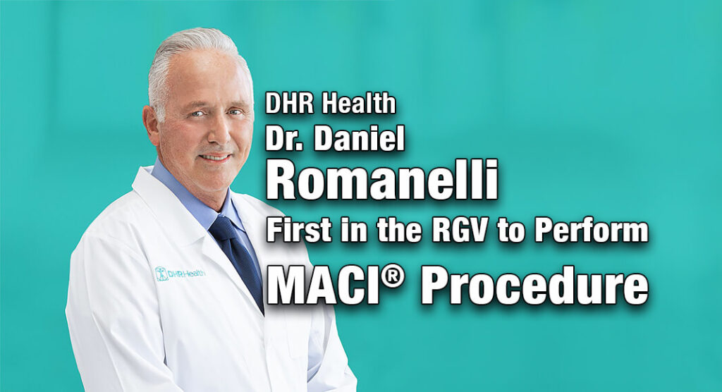 DHR Health Doctor First in the RGV to Perform MACI® Procedure - Mega ...