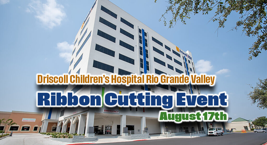 Driscoll Children's Hospital Rio Grande Valley will be hosting a community ribbon cutting event on Saturday, August 17. The ribbon cutting was originally planned for June but was postponed due to weather. Image courtesy of Driscoll Children's Hospital