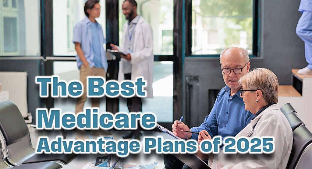 The Best Medicare Advantage Plans of 2025 - Mega Doctor News