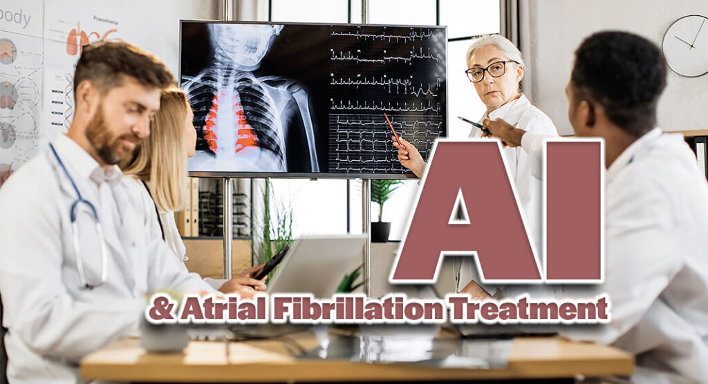 Utilizing AI for Atrial Fibrillation Treatment - Mega Doctor News