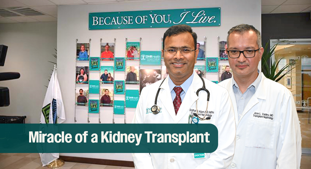 Dr. Sridhar Allam and Dr. Jose Luis Valdes of the DHR Health Transplant Institute proudly announce the upcoming community event, “The Miracle of a Kidney Transplant,” set to raise awareness about kidney disease. Behind them, a wall honoring transplant survivors reads, “Because of You, I live,” celebrating the life-saving impact of organ donation and transplant care. Photos by Roberto Hugo González