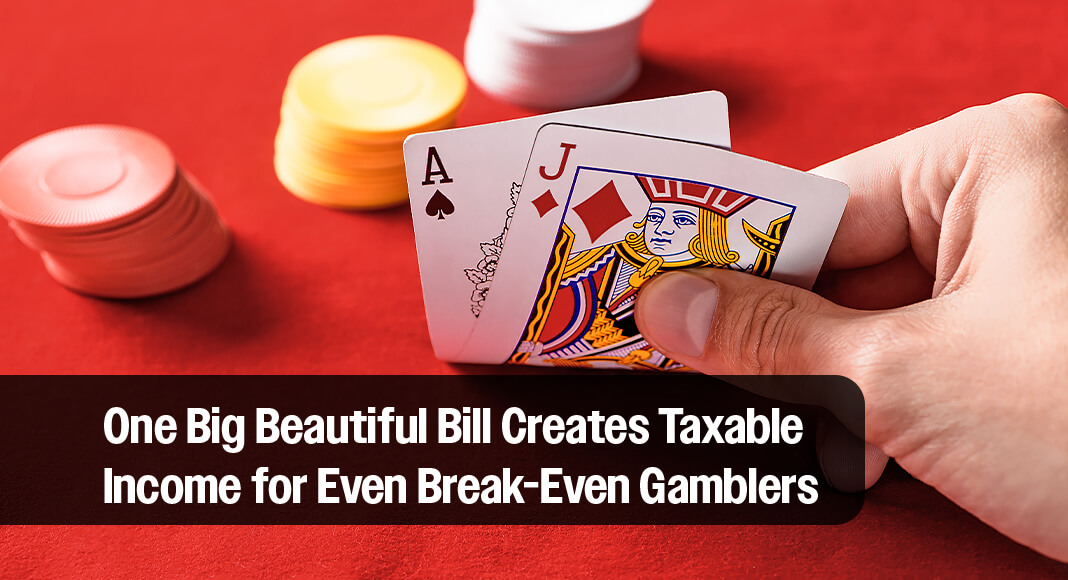 The “One Big Beautiful Bill Act” (OBBBA), signed into law on July 4, 2025 (Public Law 119‑21), introduces significant changes to how gambling losses are taxed. Beginning January 1, 2026, taxpayers will only be able to deduct 90% of their gambling losses, even if those losses equal or exceed their winnings. Image for illustration purposes