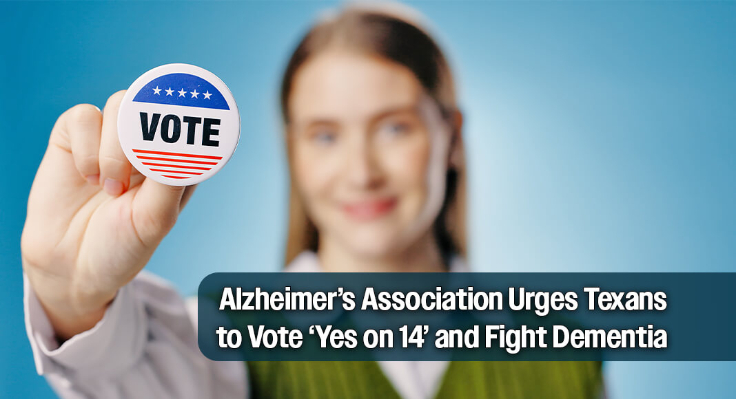 Early voting begins October 20th, giving Texans their first chance to support making the state a national leader in dementia prevention and research. Texas Proposition 14, if approved, would fund the Dementia Prevention and Research Institute of Texas (DPRIT). A “Yes” vote on Prop 14 accelerates progress toward prevention, treatments and a cure, offering hope to Texas families – right here at home. Image for illustration purposes