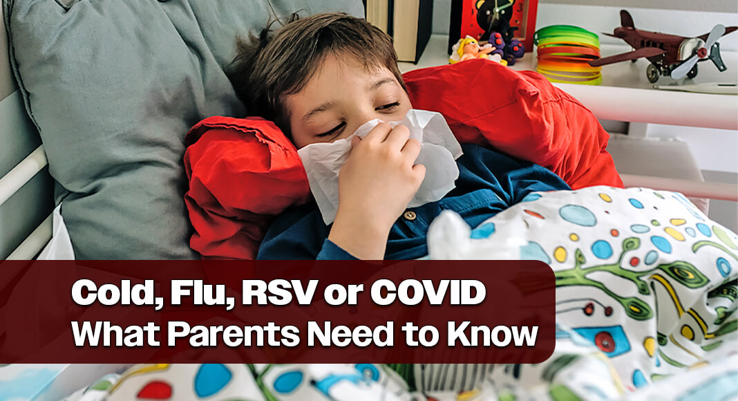 As we head deeper into fall and toward the holiday season, your little one may start to exhibit symptoms like a runny nose, cough, or fever. But with the overlap between the common cold, influenza (the flu), respiratory syncytial virus (RSV), and COVID-19, it can be difficult to know what is behind their illness and how to treat it. Image for illustration purposes