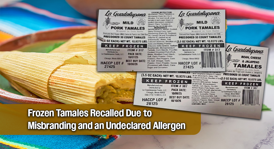 La Guadalupana Foods LLC, a Chicago, Ill., establishment, is recalling approximately 2,669 pounds of frozen tamale products due to misbranding and an undeclared allergen, the U.S. Department of Agriculture’s Food Safety and Inspection Service (FSIS) announced. Lables courtesy of USDA. Bgd for illustration purposes