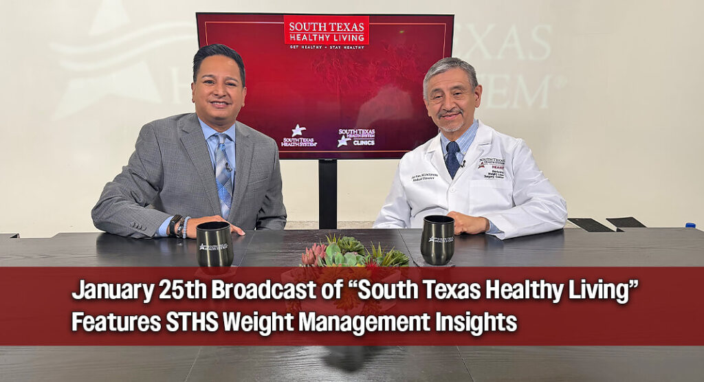 STHS Dedicates January 25th Episode of “South Texas Healthy Living” to Weight Management