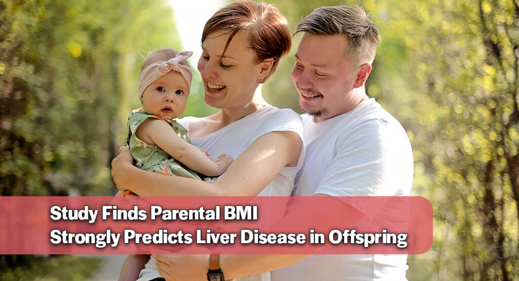 Parents’ Obesity Linked to Higher Liver Disease Risk in Adult Children