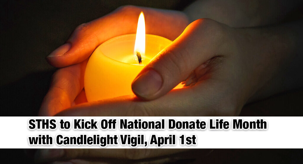STHS to Kick Off National Donate Life Month with Candlelight Vigil, April 1st