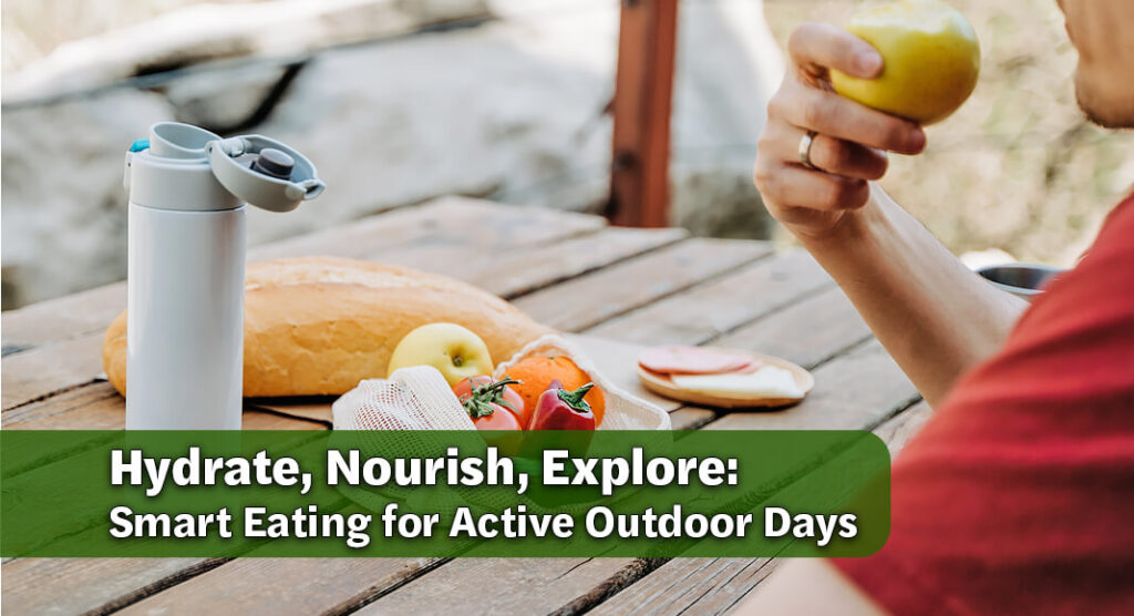 Power Your Path: What to Eat and Drink for Better Outdoor Performance