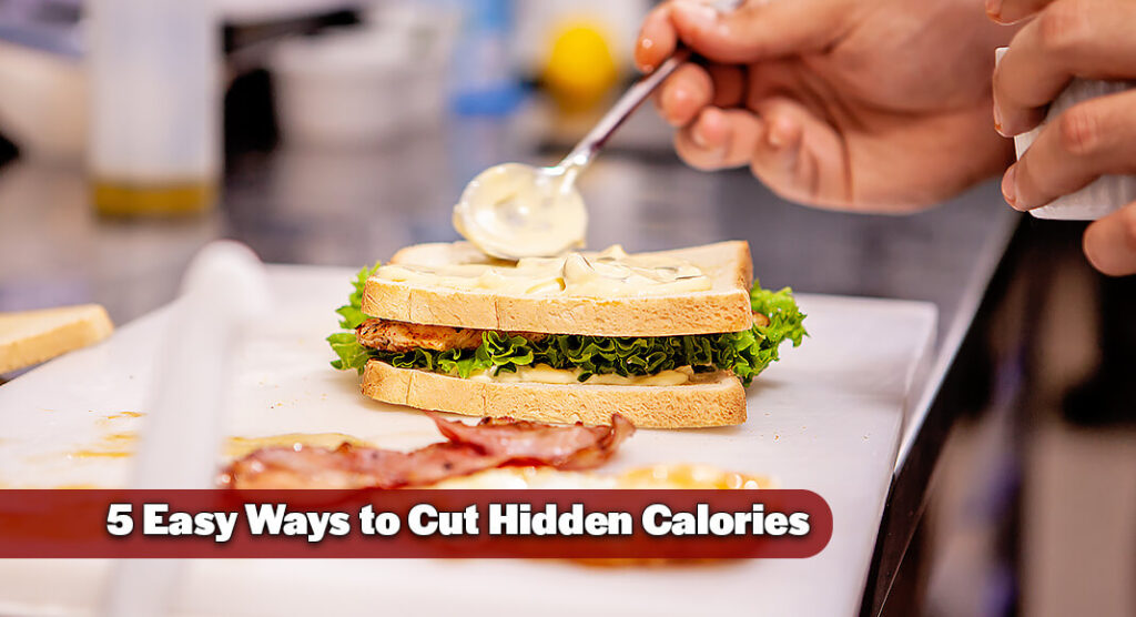 The Sneaky Sources of Extra Calories in Your Diet