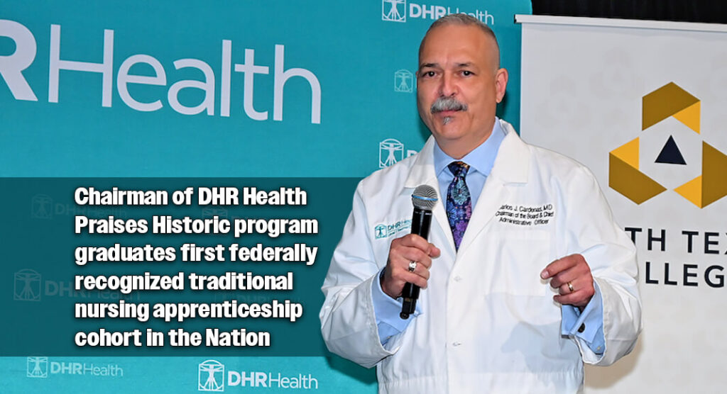 Dr. Cardenas Joins DHR Health and South Texas College in Celebrating First Registered Nurse Apprenticeship Graduates