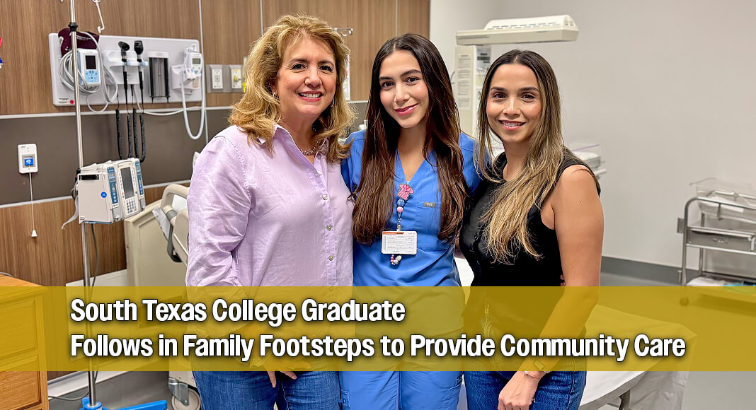 Inspired by her mother, Marzela Nohemy Benavidez, right, and her grandmother on her father’s side, Dina Casarez, left, STC graduate Alexa Nohemy Garza, center, is continuing a family tradition as the third generation in her family to graduate from STC’s Associate Degree Nursing program. STC image