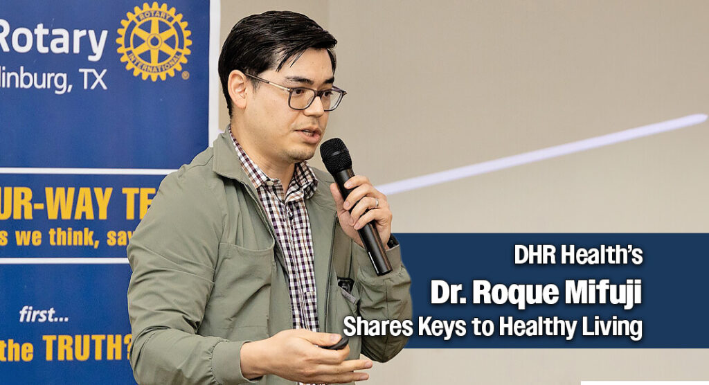 Community Health Education: Recently, DHR Health board-certified internal medicine and obesity medicine specialist Dr. Roque Mifuji presented health education to Lone Star National Bank employees and Edinburg Rotary Club members. He educated attendees about the health risks of being overweight or living with obesity. Courtesy image