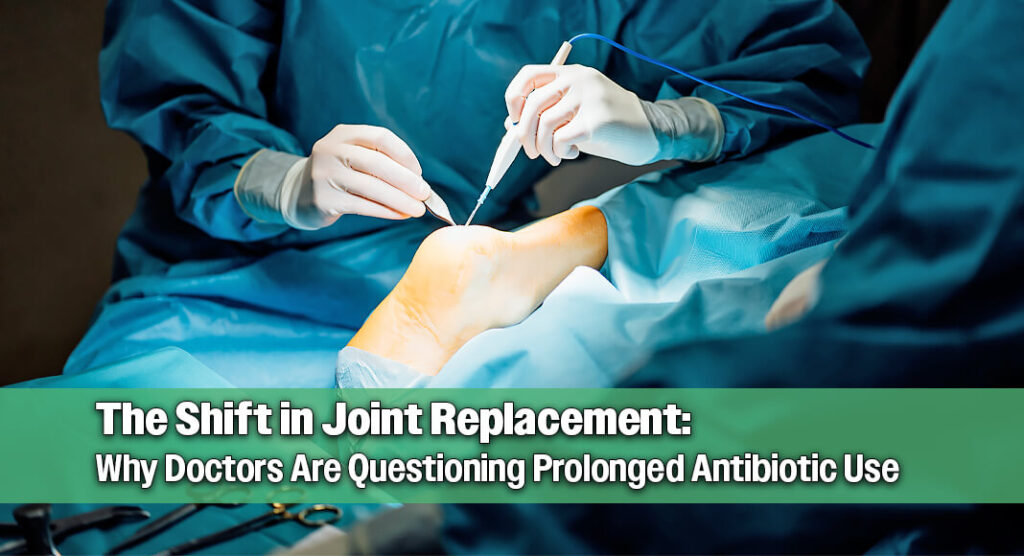 Why Less Might Be More for Antibiotics in Joint Replacements