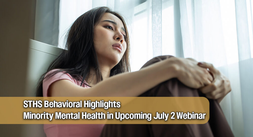 STHS Behavioral to Host Webinar on Minority Mental Health, July 2nd