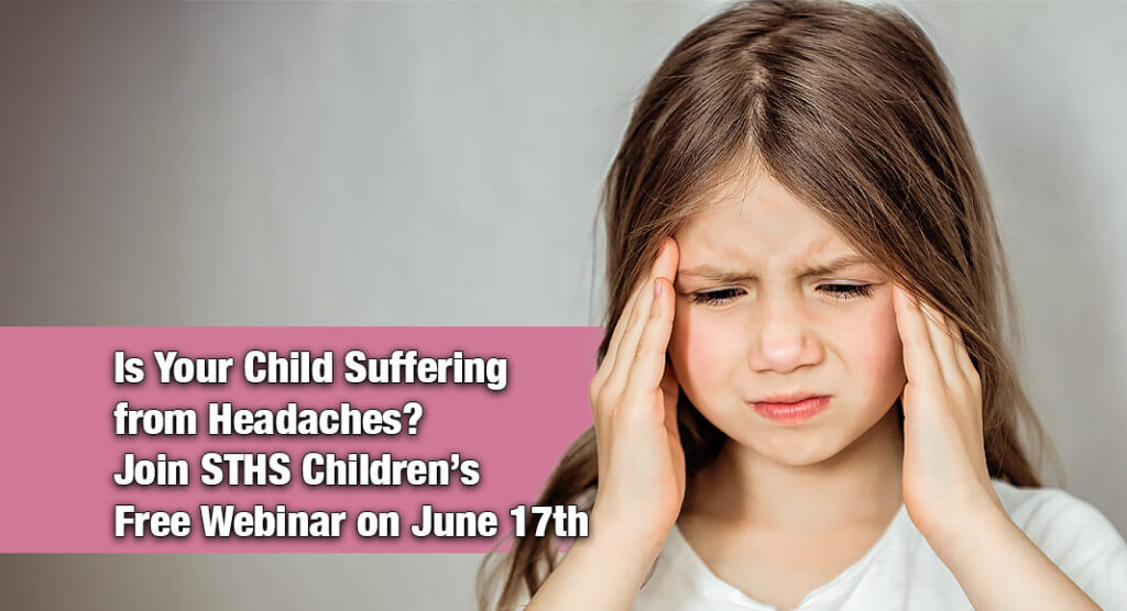 STHS Children’s to Host Education Webinar on Pediatric Headaches & Migraines, June 17th