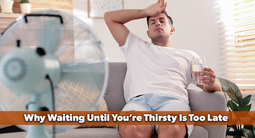 Summer heat has a way of sneaking up on you, making it easy to become dehydrated before you even realize you're thirsty. Image for illustration purposes