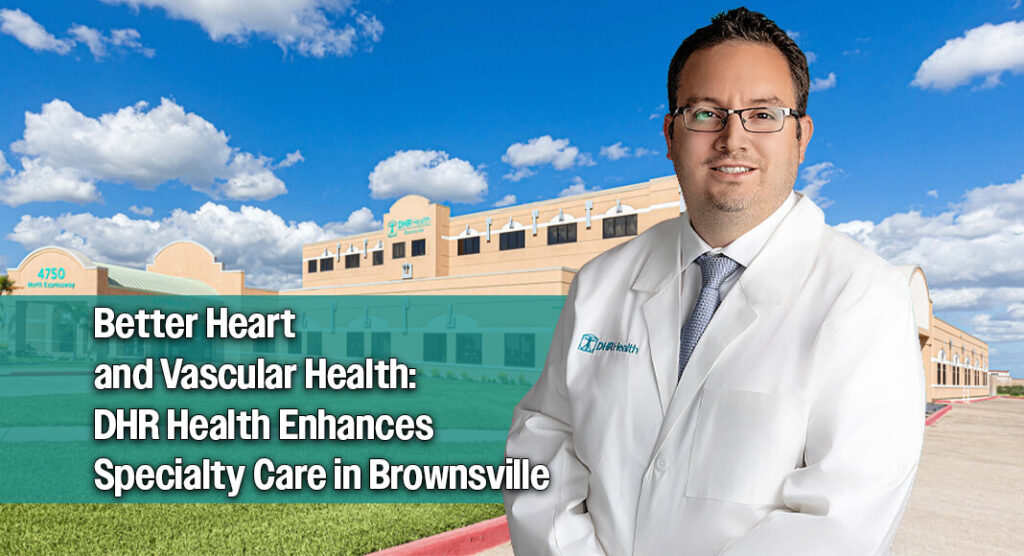 SPECIALIZED CARE: Beginning August 31, 2026, DHR Health Brownsville Multispecialty Clinic will offer advanced vascular surgical services with the addition of vascular surgeon Dr. Gabriel Gonzalez. Dr. Gonzalez specializes in treating peripheral arterial disease, limb salvage, carotid artery disease, aneurysms, dialysis access, venous disorders, and vascular trauma. He completed his medical training at the University of Texas Medical Branch and Baylor University Medical Center. Courtesy image