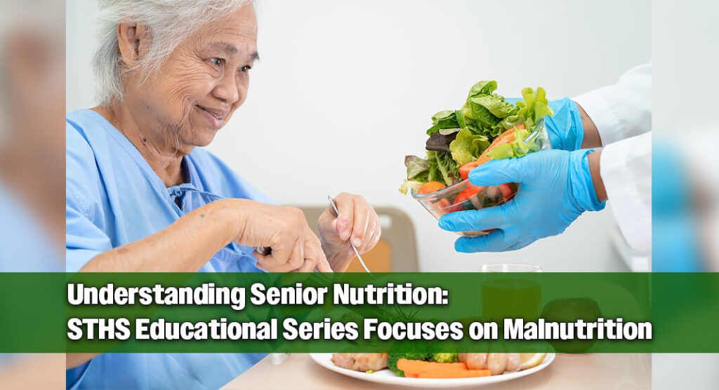 The “Living with Malnutrition” seminar is part of the STHS and Prominence Health Senior Living Seminar Series, an educational initiative focused on addressing common health issues affecting older adults. Image for illustration purposes