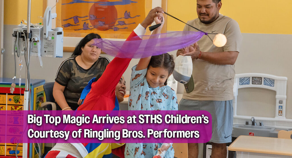 Ringling Bros. performers delivered circus magic, smiles and memorable moments to hospitalized patients at STHS Children's. Image courtesy of STHS