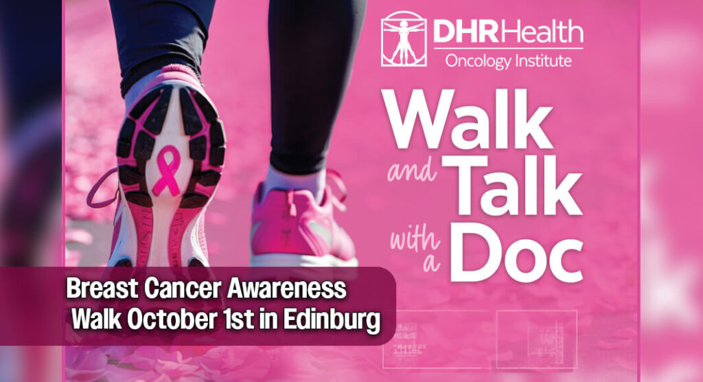The month of October is “Breast Cancer Awareness Month,” and DHR Health’s Oncology Institute will host “Walk and Talk with a Doc” event on October 1, 2026, at 6:30 p.m. The free event will take place at the DHR Health Heart Institute parking lot, located at 5525 Doctors Drive in Edinburg. Everyone is invited. Attendees are encouraged to wear pink in support of the fight against breast cancer.