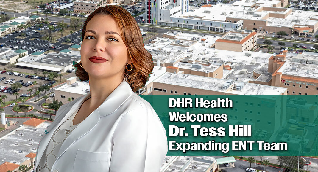 As part of its ongoing commitment to expanding access to outstanding healthcare throughout the Rio Grande Valley, DHR Health is pleased to welcome Dr. Tess Hill to its growing team of physicians. Dr. Hill joins DHR Health as an otolaryngologist (ear, nose and throat physician) and looks forward to providing compassionate, patient-centered care. Courtesy image
