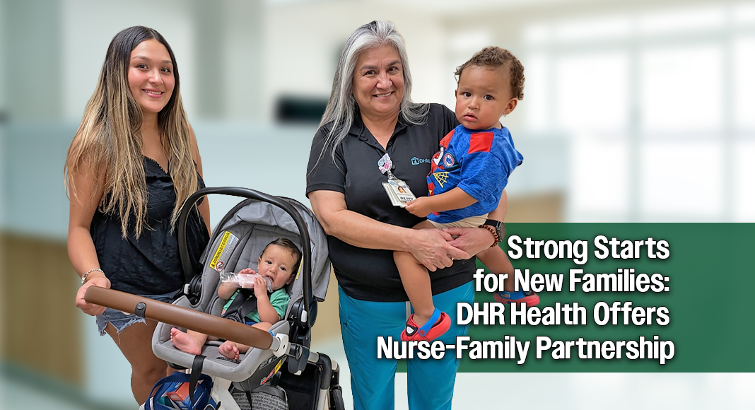 A Healthy Start for Families: DHR Health Nurse Febe Sanchez, RN-BSN, (third from left) stands with mom Angelyka Chavarria and her two children. Nurse Sanchez has been working with Chavarria and her children, through the Nurse Family Partnership, helping to provide guidance and support to help build a strong family foundation. Image courtesy of DHR Health