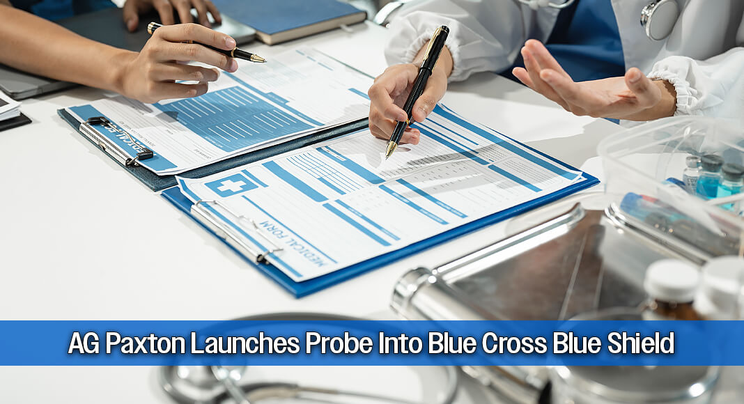 Attorney General Ken Paxton launched an investigation into Blue Cross Blue Shield of Texas (“BCBSTX”), its parent company, Health Care Service Corporation (“HCSC”), and their related business entities. This investigation is based on BCBSTX’s procedures for denying and delaying urgent and medically necessary care and its potentially burdensome prior authorization requirements. Image for illustration purposes