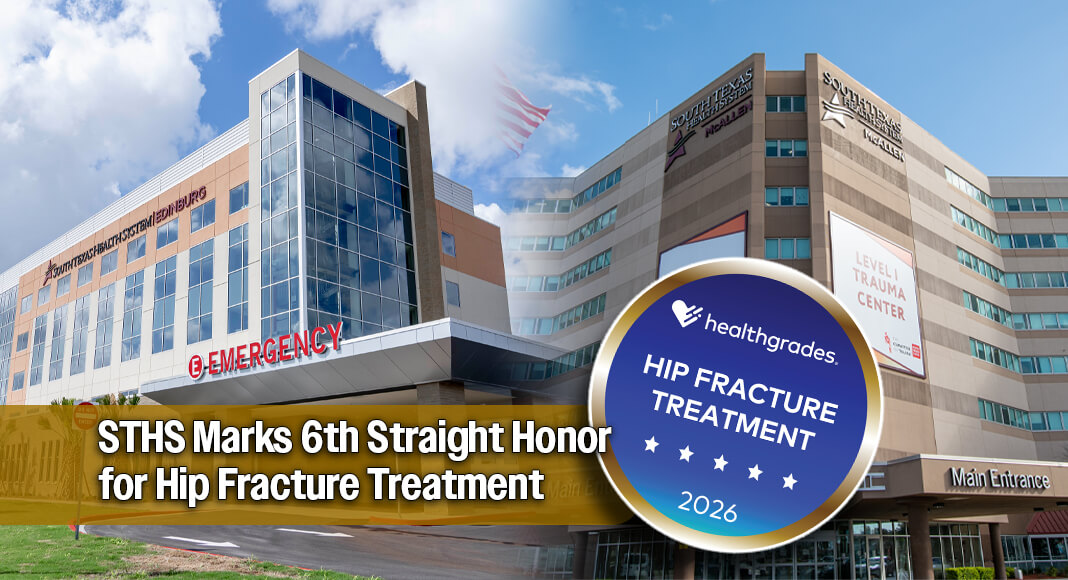 For the sixth consecutive year, STHS McAllen and STHS Edinburg have earned a Five-Star Rating for Hip Fracture Treatment from Healthgrades, one of the nation's leading resources for evaluating hospital performance. Courtesy images