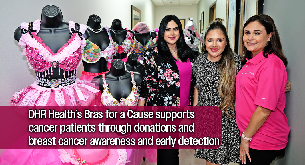 From left, Evelyn Saenz, executive director of the Renaissance Cancer Foundation; Amanda Wing, community outreach coordinator for DHR Health Oncology; and Veronica “Roni” Yunes, director of Media Public Relations and Corporate Communications at DHR Health, stand beside creatively decorated bras designed by various DHR Health departments for the annual Bras for a Cause fundraiser. The campaign raises funds to provide financial assistance and support services to cancer patients throughout the Rio Grande Valley while promoting breast cancer awareness and early detection. Photo by Mega Doctor News. www.dhr.link/brasforacause