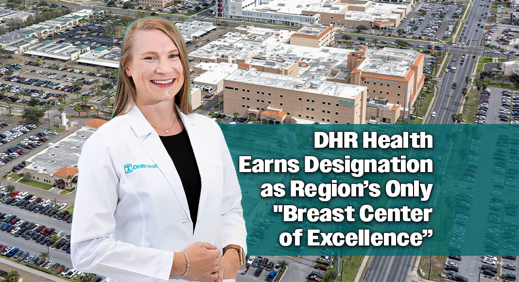 DHR Health General Surgeon Cera Kroenke explains the importance of DHR Health having the only “Breast Center of Excellence” accredited program and the benefits for patients in the Rio Grande Valley. This designation has proudly been held at DHR Health since 2015. Courtesy image
