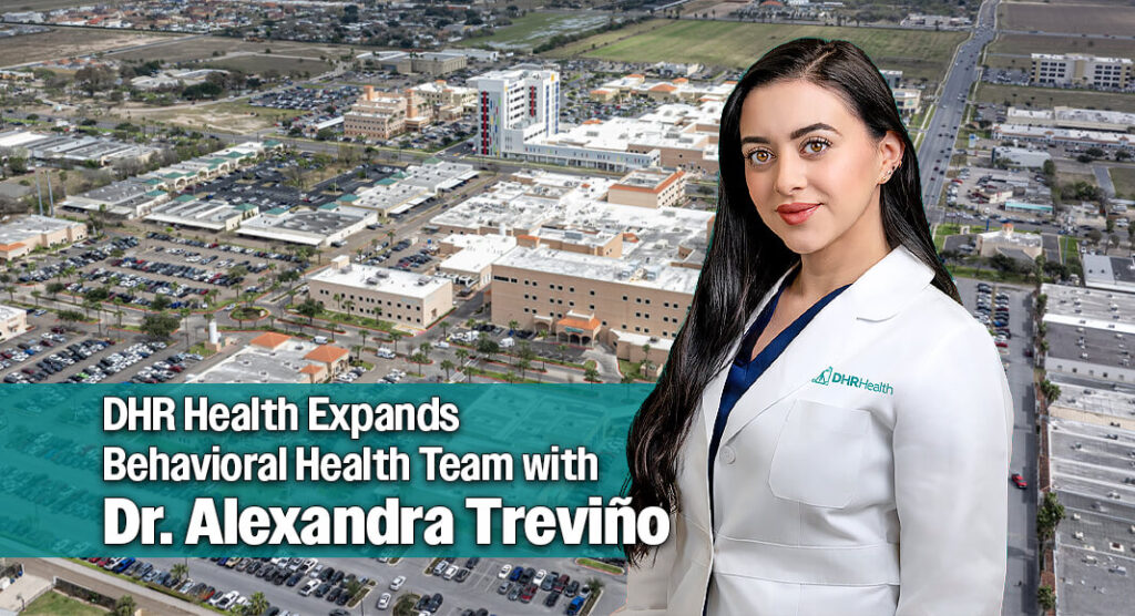 DHR Health, the largest provider of specialty healthcare in the Rio Grande Valley, is pleased to announce that Dr. Alexandra Treviño, has joined its team of physicians. Image courtesy of DHR Health 