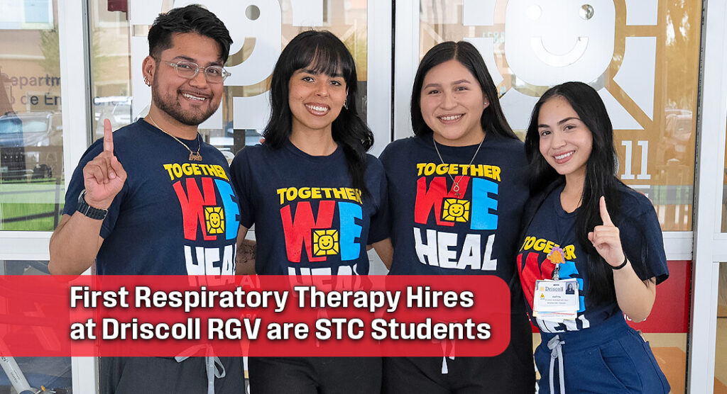 Four STC Respiratory Therapy students made history as the first students hired for Driscoll Children’s Hospital Rio Grande Valley’s new Student Respiratory Tech positions. STC image 